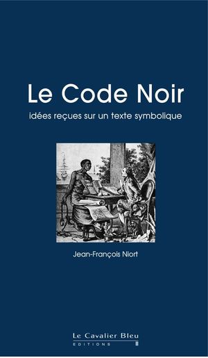 Le Code Noir: idées reçues sur le Code Noir