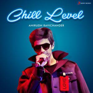 Chill Level : Anirudh Ravichander