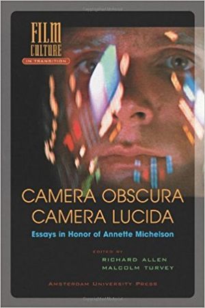 Camera Obscura, Camera Lucida: Essays in Honor of Annette Michelson