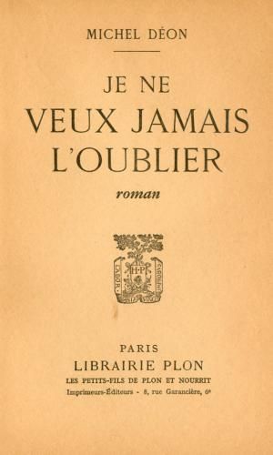 Je ne veux jamais l'oublier