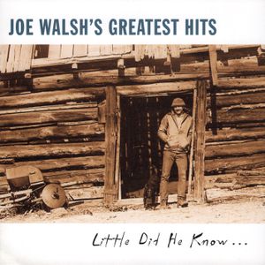 Joe Walsh's Greatest Hits (Little Did He Know…)