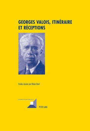 Georges Valois, Itinéraire Et Réceptions