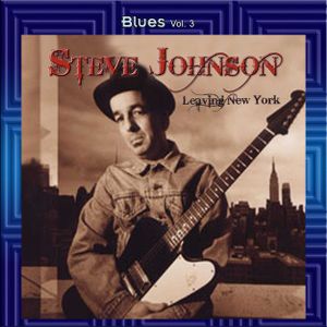 Blues, Vol. 03: Steve Johnson - Leaving New York