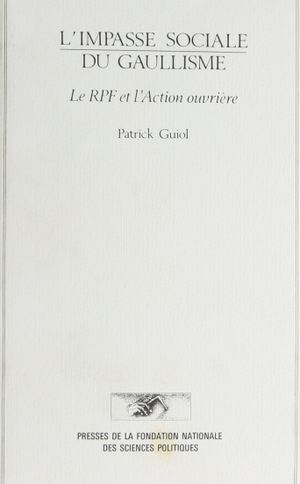 L'impasse sociale du gaullisme : Le RPF et l'Action ouvrière