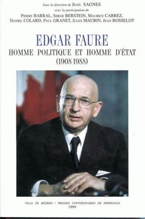 Edgar Faure : Homme politique et homme d'état (1908-1988)