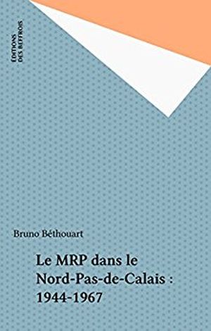 Le MRP dans le Nord-Pas-de-Calais (1944-1967)