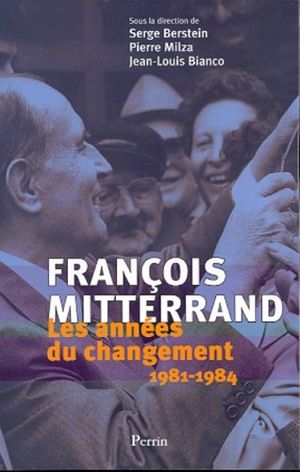 Les années Mitterrand, les années du changement (1981-1984)