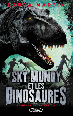 Sky Mundy et les Dinosaures Tome 1 : L'Arche Perdue