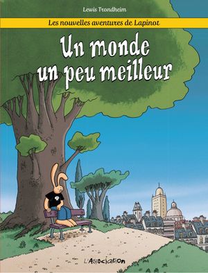 couverture Un monde un peu meilleur - Les Nouvelles Aventures de Lapinot, tome 1