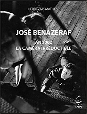 José Benazeraf, la caméra irréductible