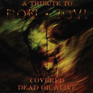 A Tribute To Bon Jovi: Covered Dead Or Alive