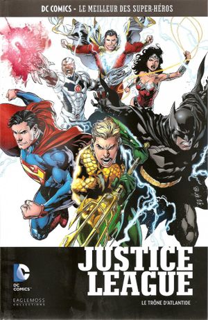 Justice League : Le Trône d'Atlantide - DC Comics, Le Meilleur des Super-Héros, tome 47