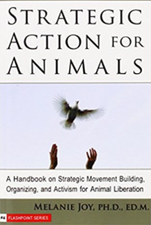 Strategic Action for Animals: A Handbook on Strategic Movement Building, Organizing, and Activism for Animal Liberation