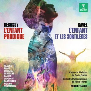 Debussy: L'enfant prodigue / Ravel: L'enfant et les sortilèges (Live)