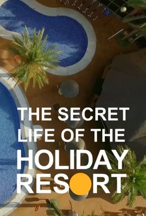 The Secret Life Of The Holiday Resort