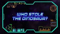 Who Stole The Dinosaur?