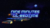 Nine Minutes 'Til Bedtime
