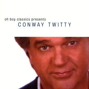 Oh Boy Classics Presents Conway Twitty