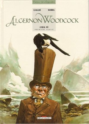L'Œil Fé : Première partie - Algernon Woodcock, tome 1