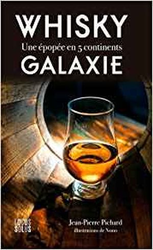 Whisky galaxie : Une épopée en 5 continents