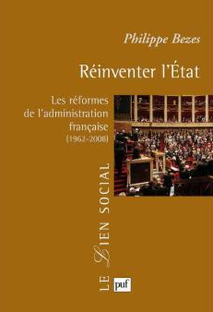 Réinventer l'Etat. Les réformes de l'administration française (1962-2008)