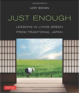 Just Enough: Lessons in Living Green from Traditional Japan