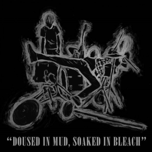 “Doused in Mud, Soaked in Bleach”