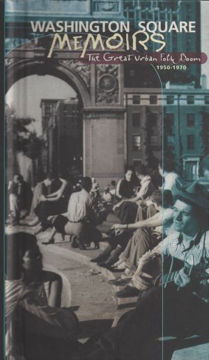 Washington Square Memoirs: The Great Urban Folk Boom, 1950-1970