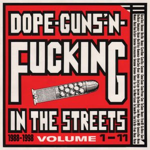Dope-Guns-’n-Fucking in the Streets: 1988–1998, Volume 1–11