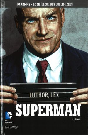Superman : Luthor - DC Comics, Le Meilleur des Super-Héros, tome 51