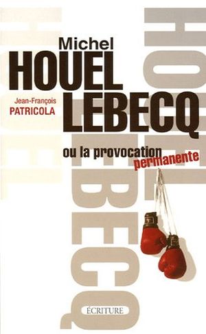 Michel Houellebecq ou la provocation permanente