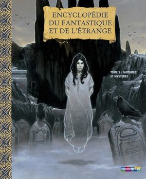 Fantômes et mystères - Encyclopédie du fantastique et de l'étrange, tome 3