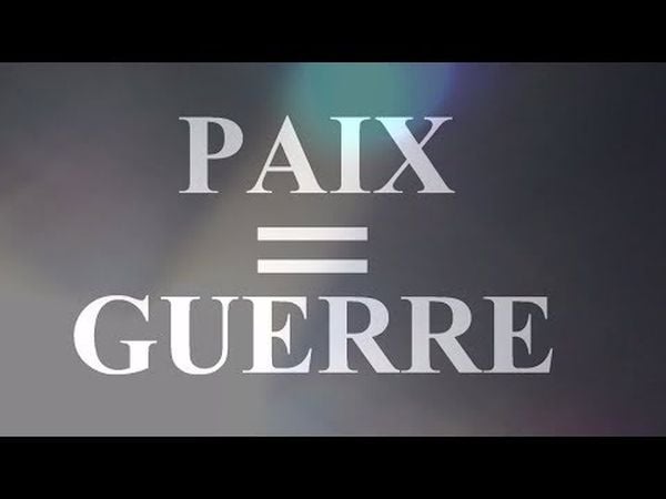 PAIX = GUERRE