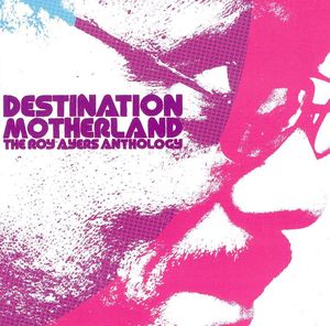 Destination Motherland: The Roy Ayers Anthology