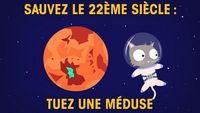 Sauvez le 22ème siècle : tuez une méduse !