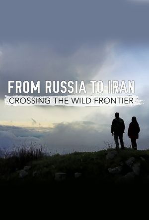 From Russia to Iran: Crossing the Wild Frontier