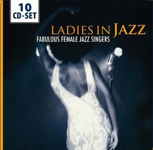 Ladies In Jazz: Fabulous Female Jazz Singers