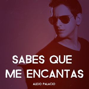 Sabes que me encantas (Single)