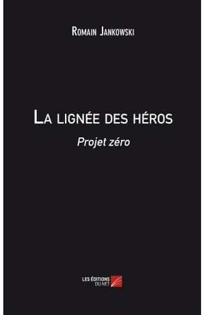 La Lignée des Héros : Projet Zéro