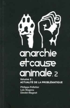Anarchie et cause animale, t. 2 : Actualité de la problématique