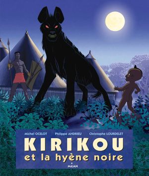 Kirikou et la hyène noire.