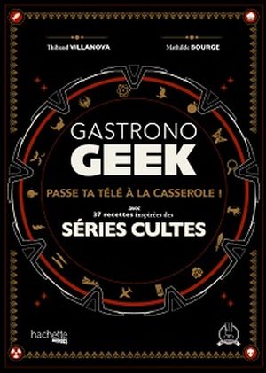 Gastronogeek, spécial séries cultes