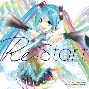 HATSUNE MIKU 10th Anniversary Album 「Re:Start」