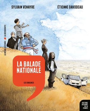La Balade nationale : Les Origines - Histoire dessinée de la France, tome 1