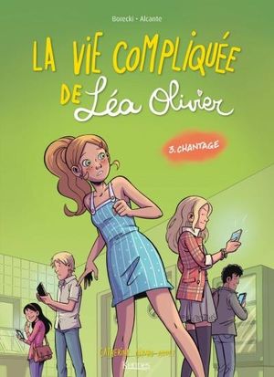 Chantage - La vie compliquée de Léa Olivier, tome 3