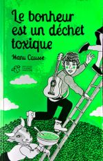 Couverture Le bonheur est un déchet toxique Couverture Le bonheur est un déchet toxique