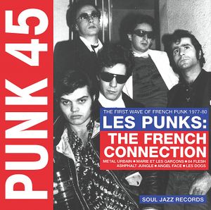 Punk 45: Les Punks: The French Connection: The First Wave of French Punk (1977–80)