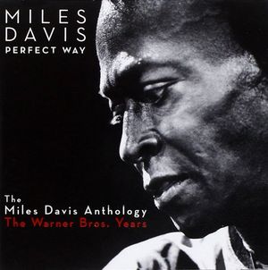 Perfect Way: The Miles Davis Anthology: The Warner Bros. Years
