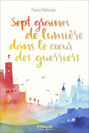 Sept graines de lumière dans le cœur des guerriers