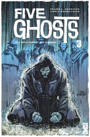 Des monstres et des hommes - Five Ghosts, Tome 3